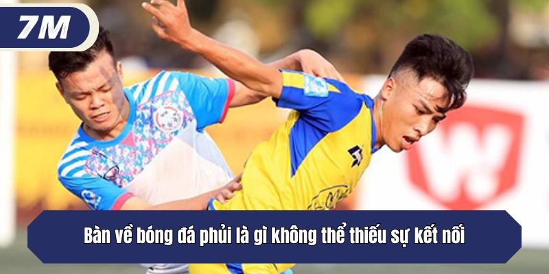 Bàn về bóng đá phủi là gì không thể thiếu sự kết nối