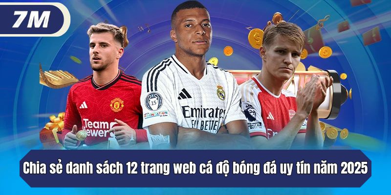 Chia sẻ danh sách 12 trang web cá độ bóng đá uy tín năm 2025