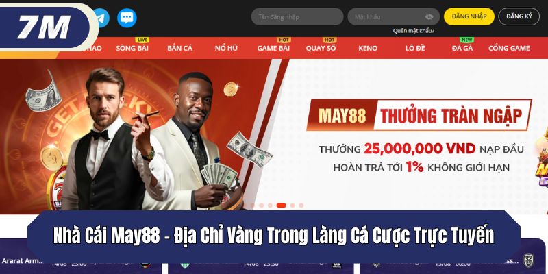 Nhà Cái May88 – Địa Chỉ Vàng Trong Làng Cá Cược Trực Tuyến