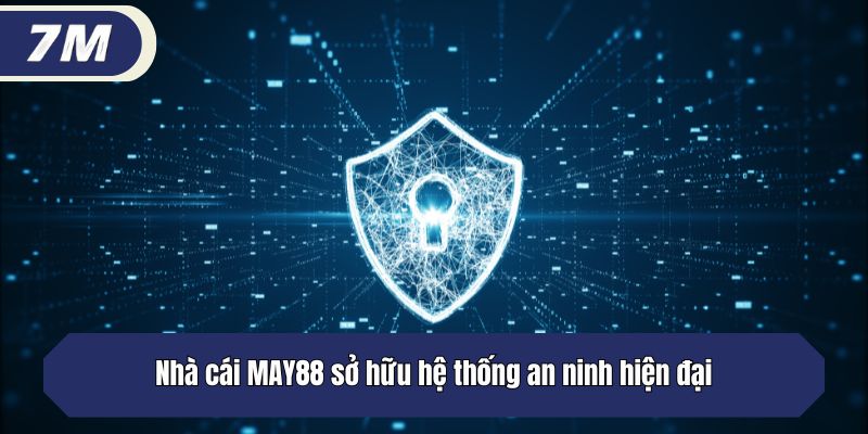 Nhà cái MAY88 sở hữu hệ thống an ninh hiện đại