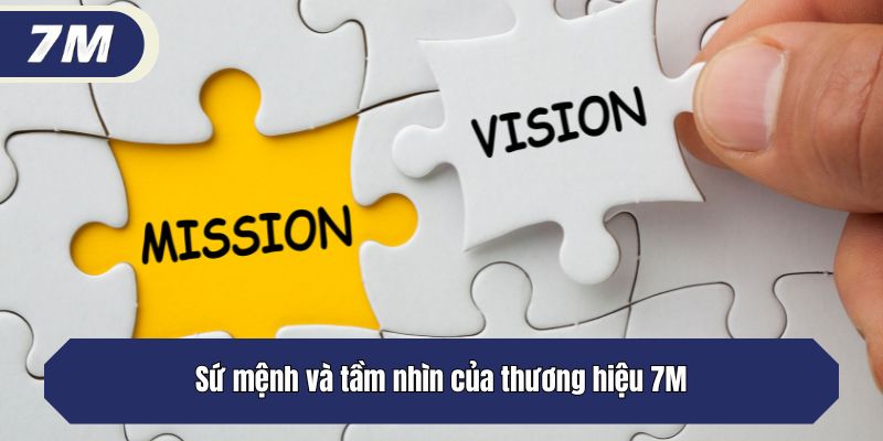 Sứ mệnh và tầm nhìn của thương hiệu 7M