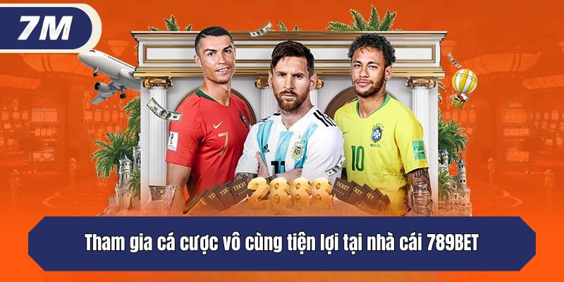 Tham gia cá cược vô cùng tiện lợi tại nhà cái 789BET