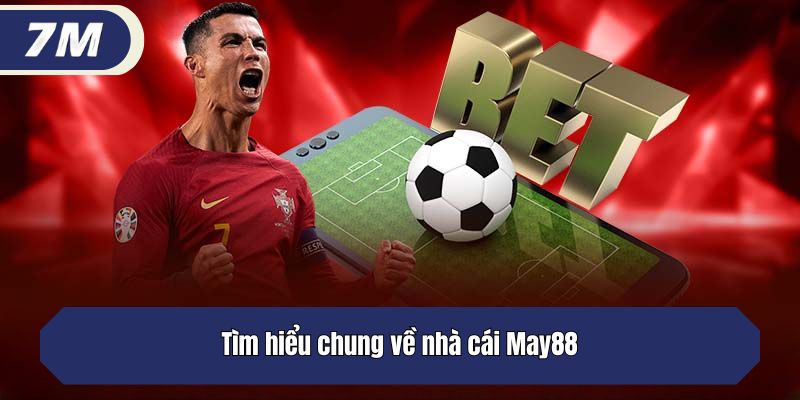 Tìm hiểu chung về nhà cái May88