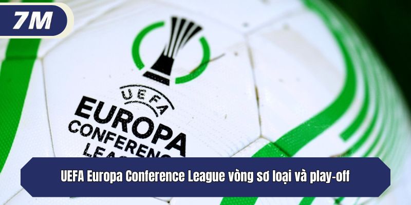 UEFA Europa Conference League vòng sơ loại và play-off